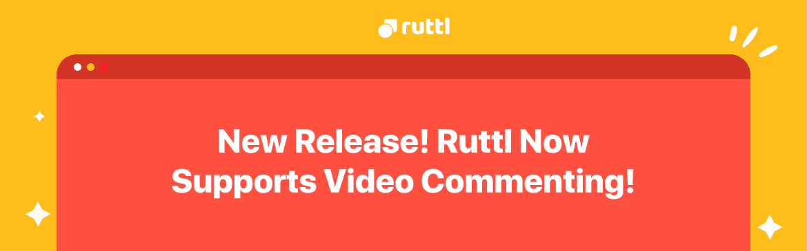 New Release! Ruttl Now Supports Video Commenting!