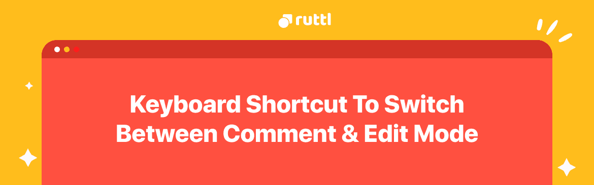 New Keyboard Shortcut To Switch Between Comment & Edit!